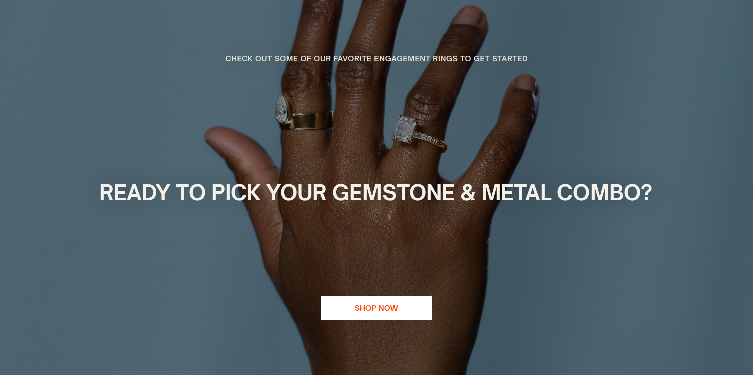 Check out some of our favorite engagement rings to get started
Ready to pick your gemstone & metal combo?